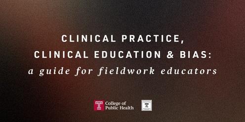 Clinical Practice, Clinical Education & Bias: A Guide for Fieldwork Educators