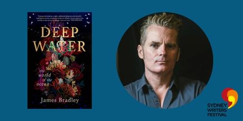Sydney Writers' Festival: Deep Water with James Bradley