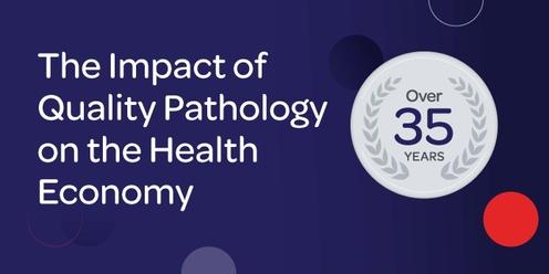 The Impact of Quality Pathology on the Health Economy Seminar