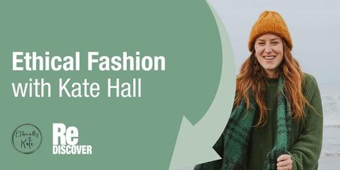 Ethical Fashion with Kate Hall  (Ethically Kate)