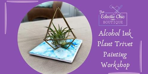 Alcohol Ink Plant Trivet Painting Workshop