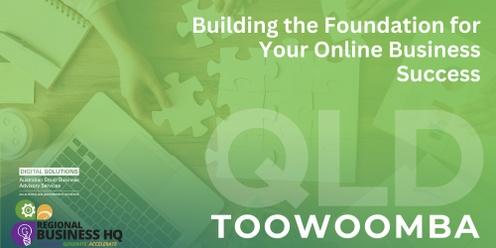 Building the Foundation for Your Online Business Success - Toowoomba
