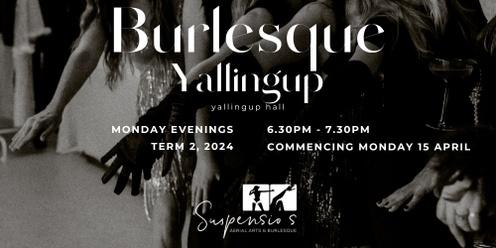 Burlesque- Yallingup, Term 2