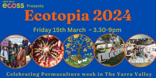 Ecotopia Festival 2024 ~ Opening Permaculture Week