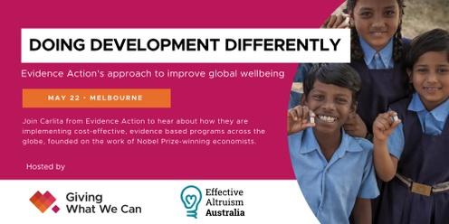 Doing Development Differently: Evidence Action's approach to improve global wellbeing
