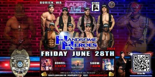 Burien, WA - Handsome Heroes: The Show "The Best Ladies' Night of All Time!"