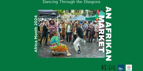An Afrikan Market: Dancing Through the Diaspora | Africa Month 2024