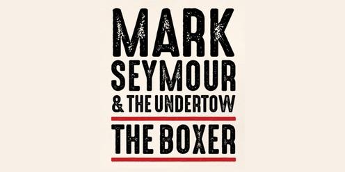 Mark Seymour & The Undertow – The Boxer Tour 