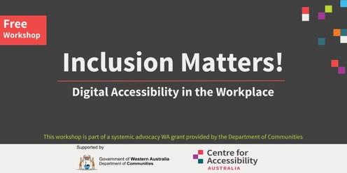 Inclusion Matters! Digital Accessibility in the Workplace - Geraldton