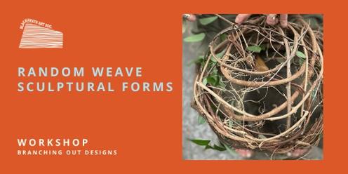 Random Weave, Sculptural Forms (1 day workshop)