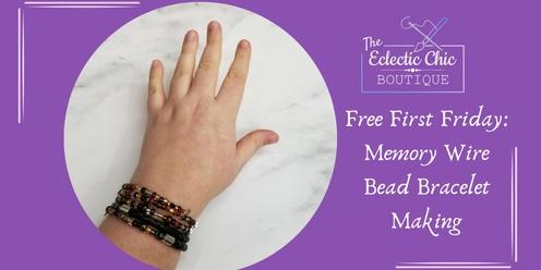 Free First Friday: Memory Wire Bead Bracelet Making
