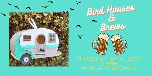 Bird Houses and Brews!