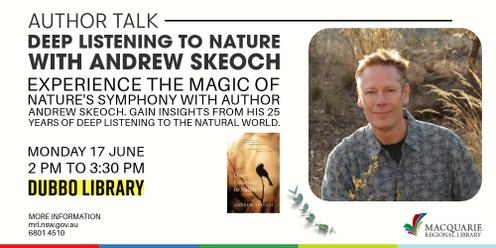 Deep Listening to Nature with Author Andrew Skeoch | Dubbo Library