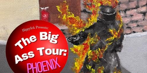 The Big Ass Tour: Phoenix (SATURDAY SHOWING)