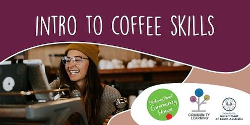 Introduction to Coffee Skills | Elizabeth South + Ingle Farm