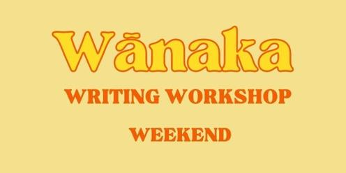 Wānaka Writing Workshop Weekend