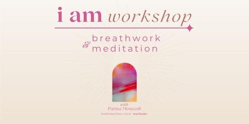 I AM Workshop | Breathwork & Meditation