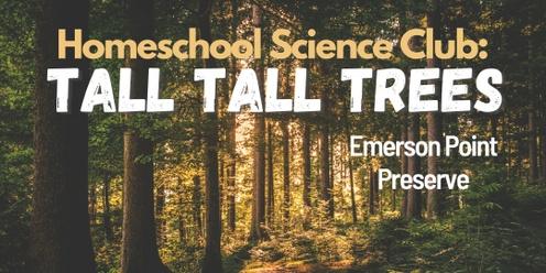 Homeschool Science Club:  Tall Tall Trees (Emerson)