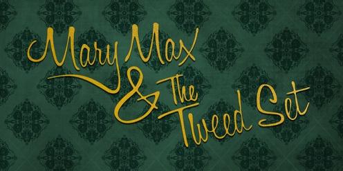 Mary Max & The Tweed Set Debut