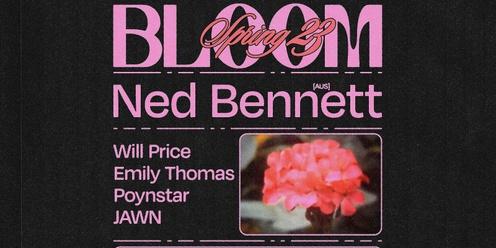 Bloom ▬ Ned Bennett