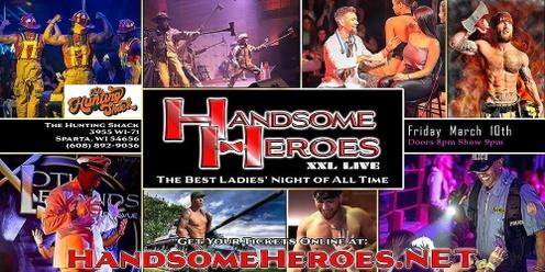 Sparta, WI - Handsome Heroes XXL Live: The Best Ladies' Night of All Time!