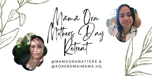 Māmā Ora Mothers Day Retreat 🌿