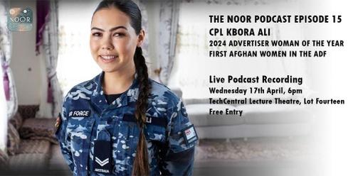 Episode 15 Recording | Cpl Kbora Ali | The Noor Podcast