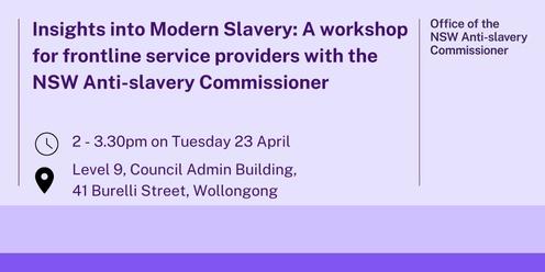 Insights into Modern Slavery: A workshop for frontline service providers with the NSW Anti-slavery Commissioner