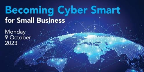 Becoming Cyber Smart for Small Business