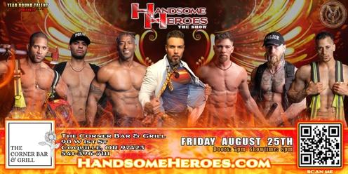 Coquille, OR - Handsome Heroes The Show: The Best Ladies' Night of All Time!