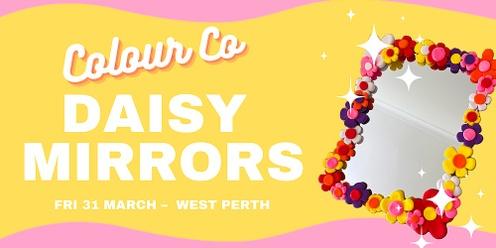 Daisy Mirrors - March 31