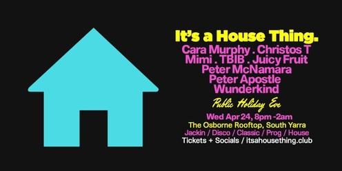 It's a House Thing | 24 April | Public Holiday Eve