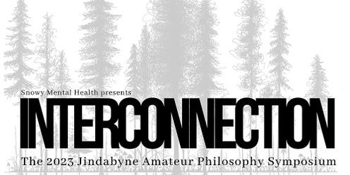 INTERCONNECTION: Jindabyne Amateur Philosophy Symposium 2023