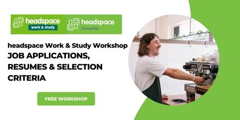 headspace work & study workshop: Job applications, Resumes & Selection Criteria 