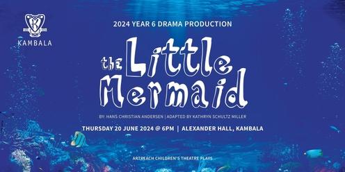 Year 6 Drama Production 2024 - The Little Mermaid
