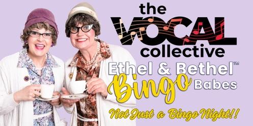 The Vocal Collective presents Ethel & Bethel Bingo Babes. Not Just a Bingo Night!!