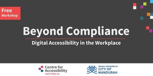 Beyond Compliance: Digital Accessibility in the Workplace - Mandurah Workshop 1
