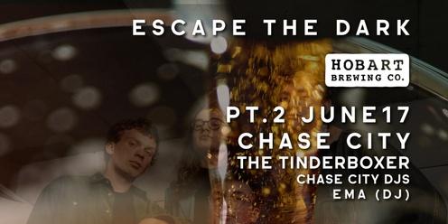 ESCAPE THE DARK PT2: Chase City + The Tinderboxers + DJS