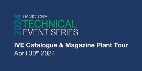LIA Victoria Technical Event Series - IVE Catalogue & Magazine Plant Tour