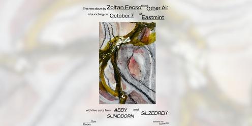 Zoltan Fecso album launch 'Other Air' / Silzedrek / Abby Sundborn