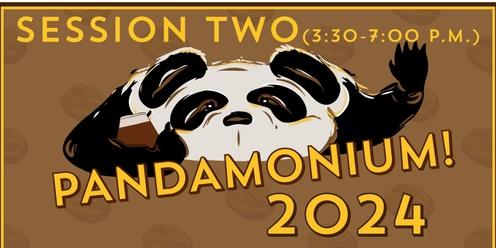 Pandamonium! 2024 SESSION TWO (3:30-7:00 pm on 2/25/24)