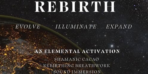 REBIRTH: An Elemental Activation through Cacao, Breathwork, and Sound