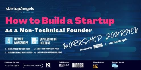 Startup&Angels & Bigger| WORKSHOP JOURNEY :  Build a Startup as a Non-Technical Founder | EXPRESSION OF INTEREST | Sydney