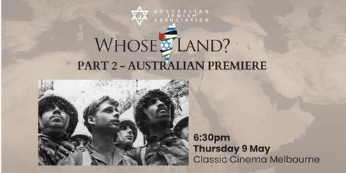 MELBOURNE: Whose Land? Part 2 - Australian Premiere