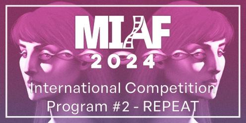 MIAF 2024 - International Competition Program #2 – REPEAT