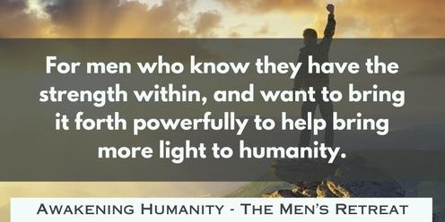 Awakening humanity - A men's retreat