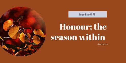Honour; The Season Within 