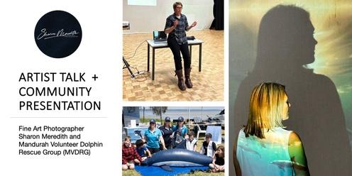 Artist Talk and Community Presentation  - Sharon Meredith and Mandurah Volunteer Dolphin Rescue Group (MVDRG)