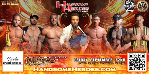 Topeka, KS - Handsome Heroes: The Show "The Best Ladies Night of All Time!"