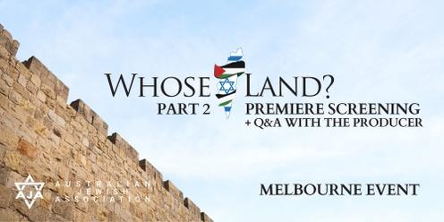 MELBOURNE: Whose Land? Part 2 - Australian Premiere with Hugh Kitson & Col Richard Kemp